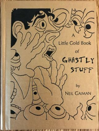 Neil Gaiman - A Little Gold Book Of Ghastly Stuff 500 Copies.  Signed.  Rare