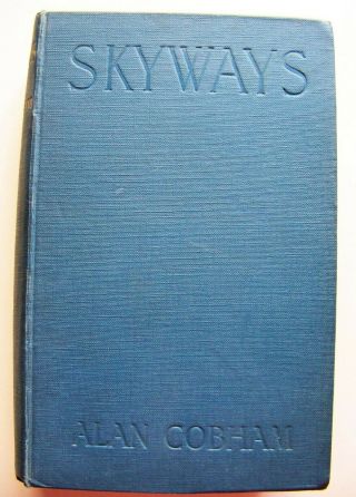 Rare 1925 Signed U.  K.  1st Ed.  Skyways By Pioneer Long Distance Pilot Alan Cobham