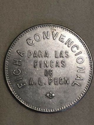 Mexico Token FICHA CONVENCIONAL PARA LAS FINCAS DE A.  L.  PEON 50 / 1914 RARE 4