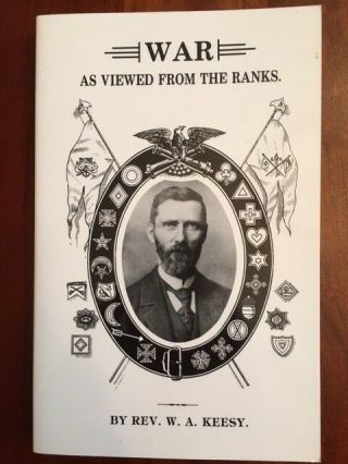 Rare Civil War Soldier Memoir,  Rev.  W.  A.  Keesy,  55th & 64th Ohio Infantry