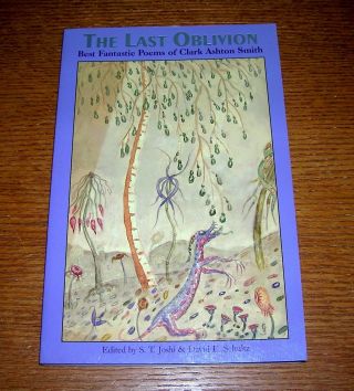 The Last Oblivion The Best Fantastic Poems Of Clark Ashton Smith Op Rare