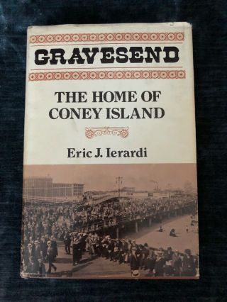 Rare Gravesend: The Home Of Coney Island By Eric J.  Ierardi,  1975 1st Edition