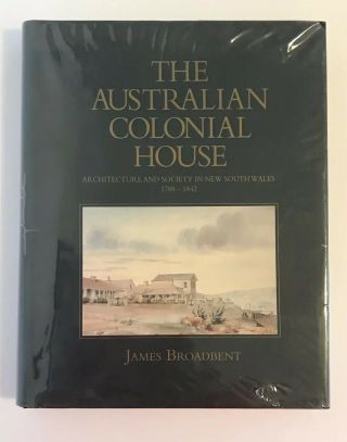 The Australian Colonial House Book By James Broadbent - Rare First Edition 1997