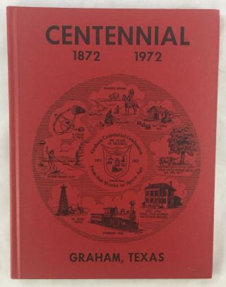 Rare 1972 Centennial History Of Graham Texas Texana
