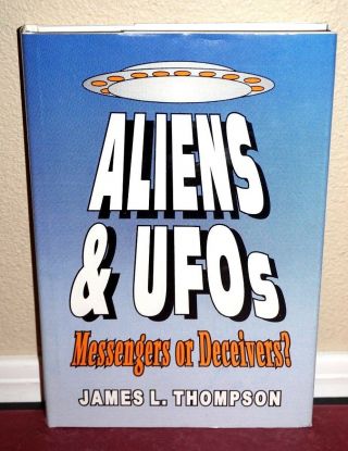 Aliens And Ufos Messengers Or Deceivers By James Thompson 1994 Lds Mormon Rare
