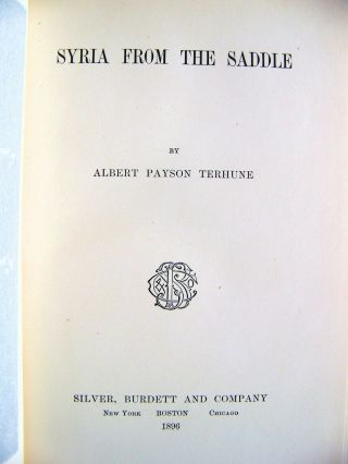 VERY RARE 1896 1st Edition SYRIA FROM THE SADDLE By ALBERT PAYSON TERHUNE 3