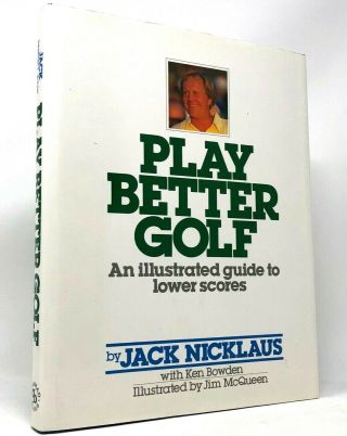 Play Better Golf By Jack Nicklaus Driver Putter Rare Hardcover Pics Like