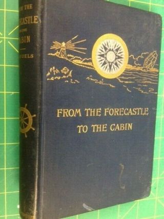 From The Forecastle To The Cabin By Capt.  S.  Samuels 1887 First Ed.  Rare