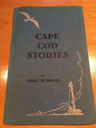 Cape Cod Stories By Isaac M Small 1934 1st Rare History Collectable