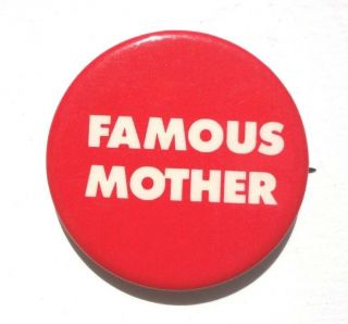 Vintage Metal Famous Mother Button Pin Badge Pinback - Rare