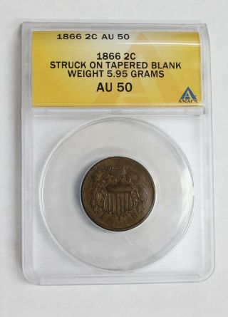 1866 Us 2c Two Cents Anacs Au50 Rare Error Coin Struck On Tapered Blank