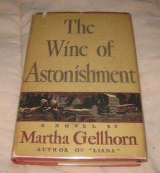 Rare 1st Edition Hb The Wine Of Astonishment Martha Gellhorn Orig Dj 1948