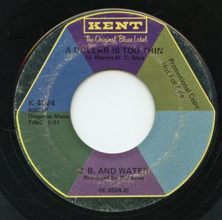 Hear - Rare Rock 45 - J.  B.  And Water - A Dollar Is Too Thin - Kent Records 4524