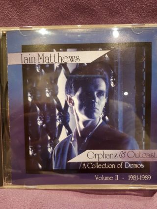 Very Rare Iain Matthews ‎– Orphans & Outcasts Volume 2 Ii (1993) As
