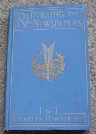 Rare 1st Ed 1901 Reporting For The Newspapers By Charles Hemstreet,  Signed