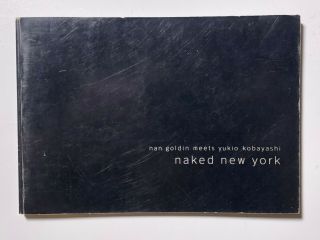 Nan Goldin Meets Yukio Kobayashi / Naked York (rare,  1996,  Paperback)