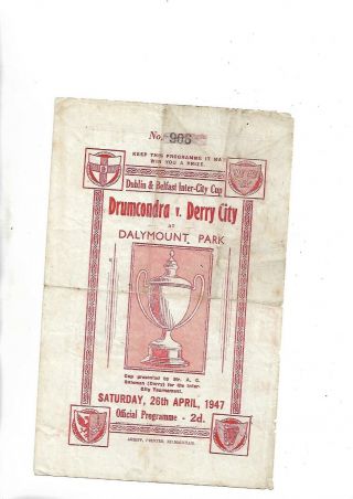 26/4/1947 Dublin/belfast Cup Rare Drumcondra V Derry City