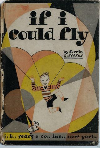 If I Could Fly 1929 Ferrin Fraser / Lockport Ny / Signed / Rare Illustrated 1st