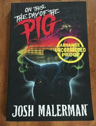 On This,  The Day Of The Pig By Josh Malerman Advance Uncorrected Proof Rare