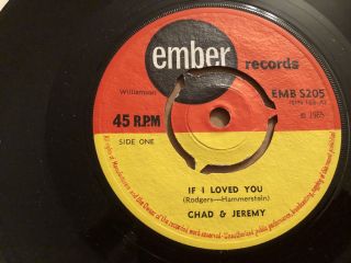 CHAD & JEREMY - IF I LOVED YOU RARE 1965 EMBER EMB 205 HARD TO FIND P/S N/MINT 5