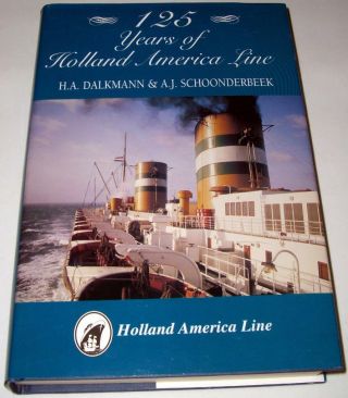 Rare 125 Years Of Holland America Line By H.  A.  Dalkmann,  A.  J.  Schoonderbeek