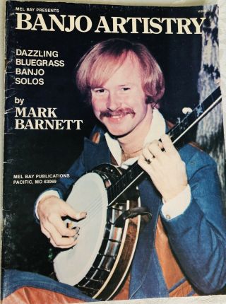 Banjo Artistry Of Mark Barnett Rare 1980 Mel Bay - 9 Melodic/ Scruggs Banjo Solos