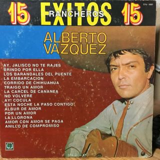 " Latin.  Cuba,  Puerto Rico  Alberto Vasquez  15 Exitos Rancheros  Rare Lp "