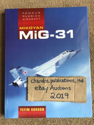 Famous Russian Aircraft - Mikoyan Mig - 31 - Yefim Gordon - Definitive - Rare Oop
