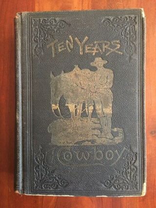 Rare 1889 Ten Years A Cowboy,  Western United States,  Chicago Imprint,  Horses