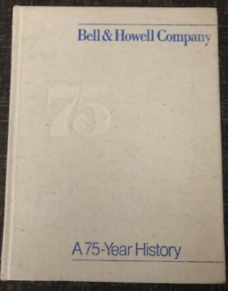 Rare Bell & Howell Company - A 75 - Year History By Jack Fay Robinson 1982 Fist Edi