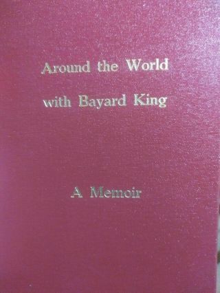 Around The World With Bayard King,  A Memoir.  Wwii Afs Oss,  Rare