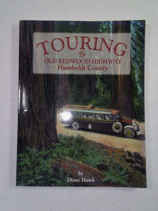 Rare Touring The Old Redwood Highway,  Humboldt County,  Diane Hawk,  2004,  199pp