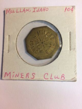 Miner’s Club,  Mullan,  Idaho Id 10 Cent Brass Trade Token Rare
