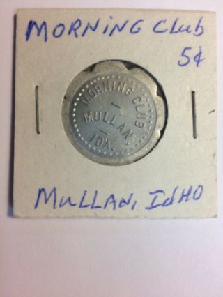 Morning Club,  Mullan,  Idaho Id Trade Token 5 Cents Rare