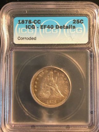 1878 - Cc Seated Liberty Silver Quarter 25 Cents Icg Graded Ef40 Rare Type Coin