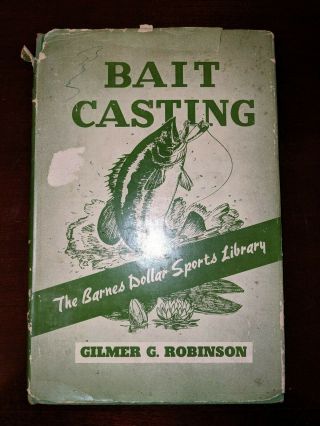 Hc/dj Book - Bait Casting Gilmer G.  Robinson First 1st Edition 1941 Fishing Rare