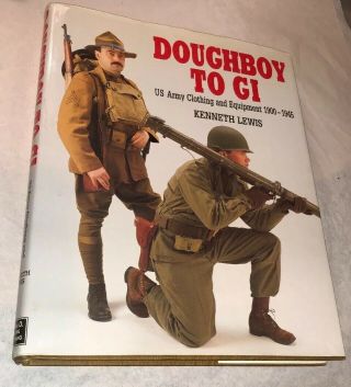 Doughboy To Gi Us Army Clothing And Equipment 1900 - 1945 Kenneth Lewis Rare Book