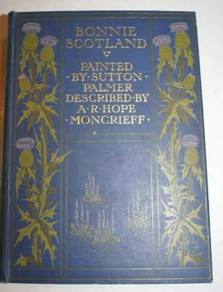 Bonnie Scotland By A And C Black Painted By S Palmer 1905 A Rare A&c Black