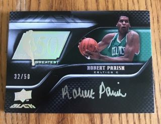 2008 - 09 Ud Black Nba 50 Greatest Robert Parish Boston Celtics Auto 32/50 Rare