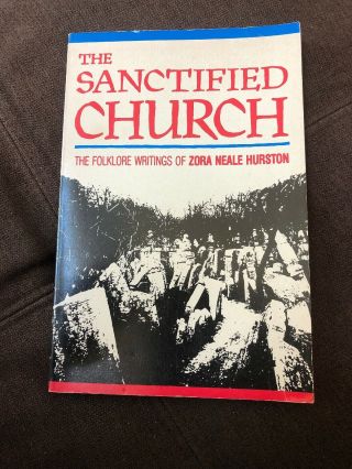 The Sanctified Church: The Folklore Writings Of Zora Neale Hurston Rare 1981 Pap