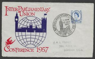 Gb 1957 Qeii Fdc Inter Parliamentary Union Rare London Sw1 Shs Front Of Envelope