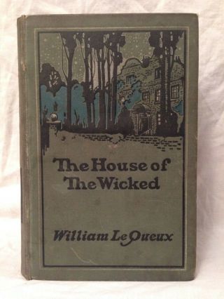 William Le Queux - The House Of The Wicked - 1st/1st 1906 Hurst & Blackett,  Rare