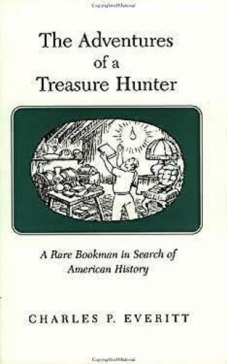 Adventures Of A Treasure Hunter : A Rare Bookman In Search Of American History