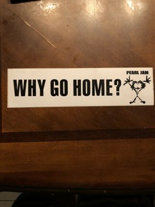 Vintage Rare Pearl Jam Ten,  ‘why Go Home’ Sticker 1991 Tour,  Alive