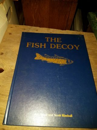 Rare Book " The Fish Decoy " By Art,  Brad,  And Scott Kimball