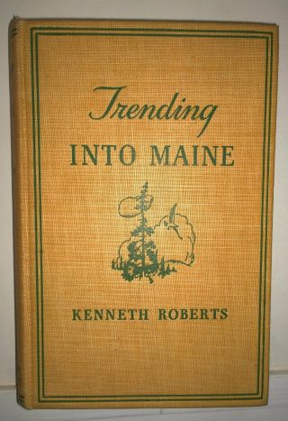Trending Into Maine,  Kenneth Roberts,  Aug.  1938,  Little Brown.  - Rare Collectible