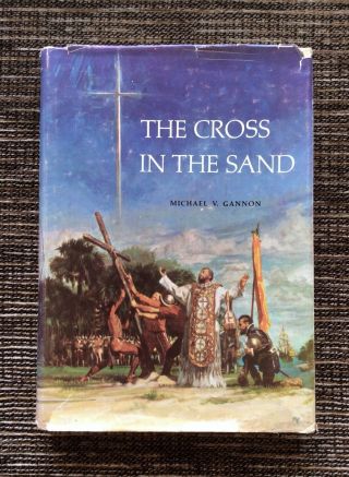 Rare Signed 1st Edition 1965 The Cross In The Sand By Michael Gannon,  Hardcover