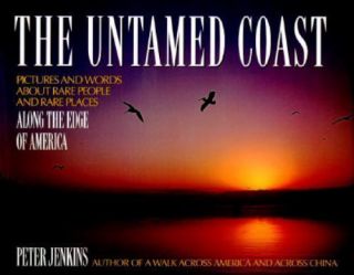 The Untamed Coast: Pictures And Words About Rare People And Rare Places Along T