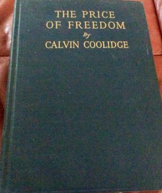 Calvin Coolidge The Price Of Freedom Rare First Edition 1924 Speeches & Address