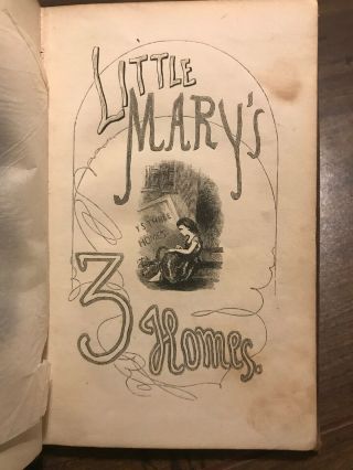 Little Mary’s Three Homes Mid 1800’s American Sunday School Union Rare